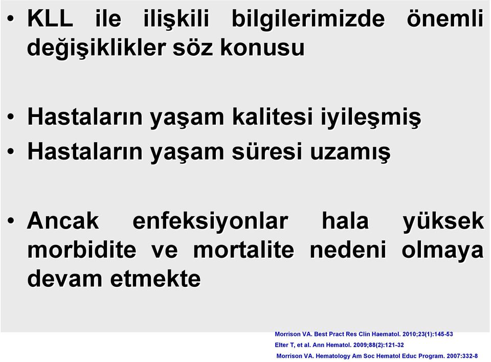 süresi s uzamış Ancak enfeksiyonlar hala yüksek y morbidite ve mortalite