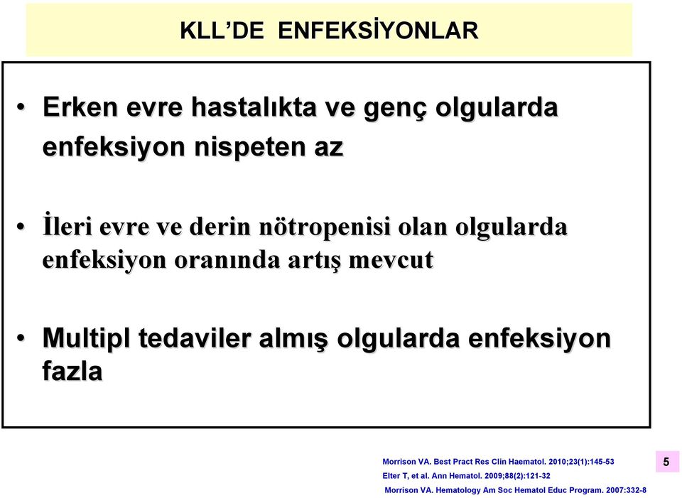 enfeksiyon oranında nda artış mevcut Multipl tedaviler almış