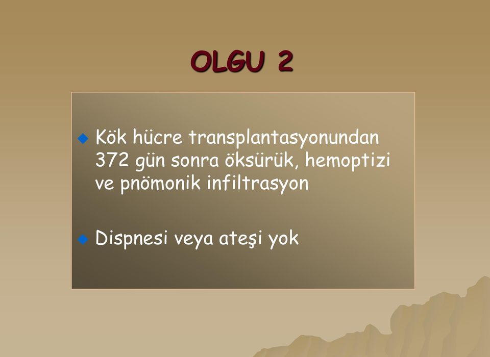 sonra öksürük, hemoptizi ve