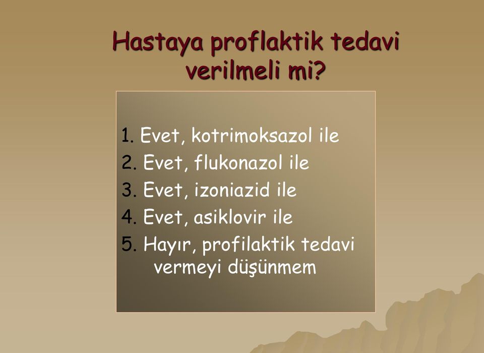 Evet, flukonazol ile 3. Evet, izoniazid ile 4.