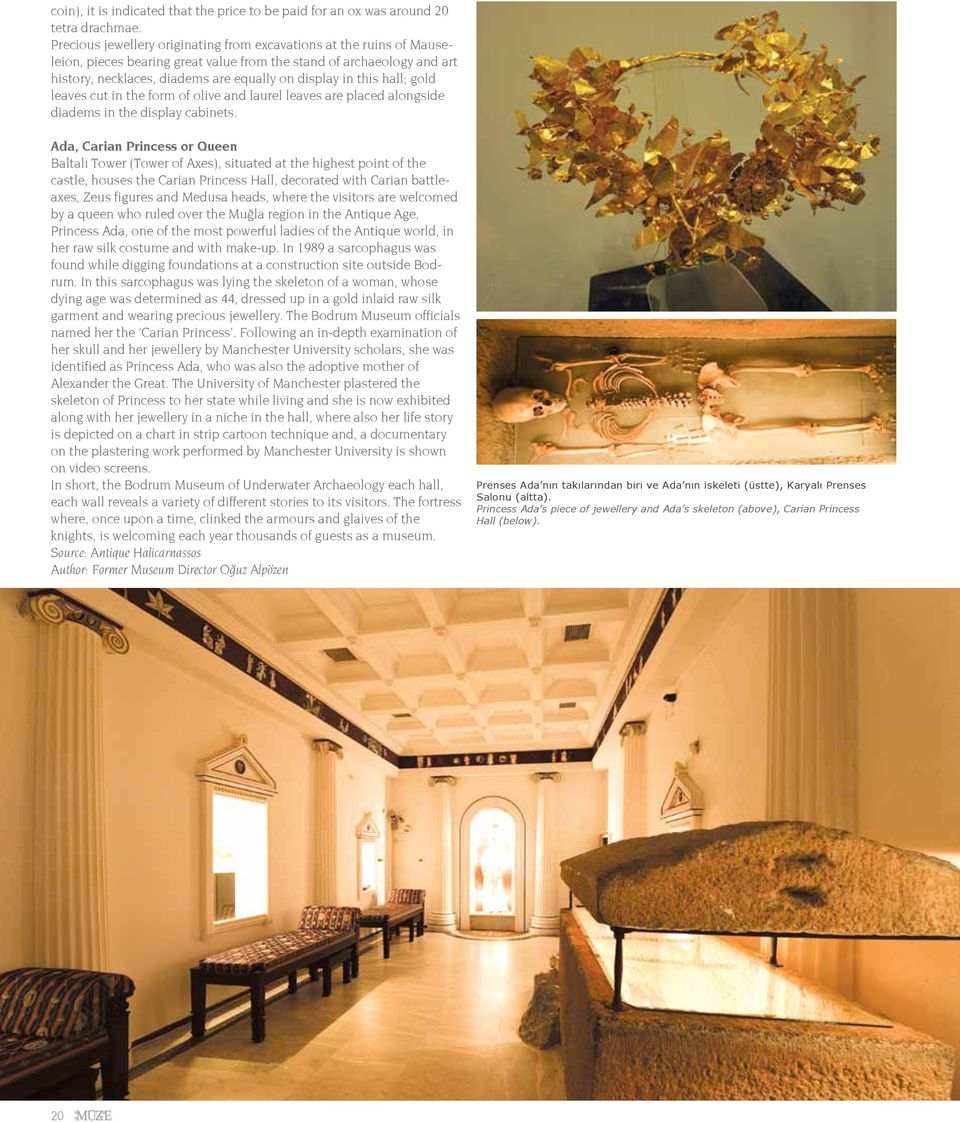hall; gold leaves cut in the form of olive and laurel leaves are placed alongside diadems in the display cabinets.