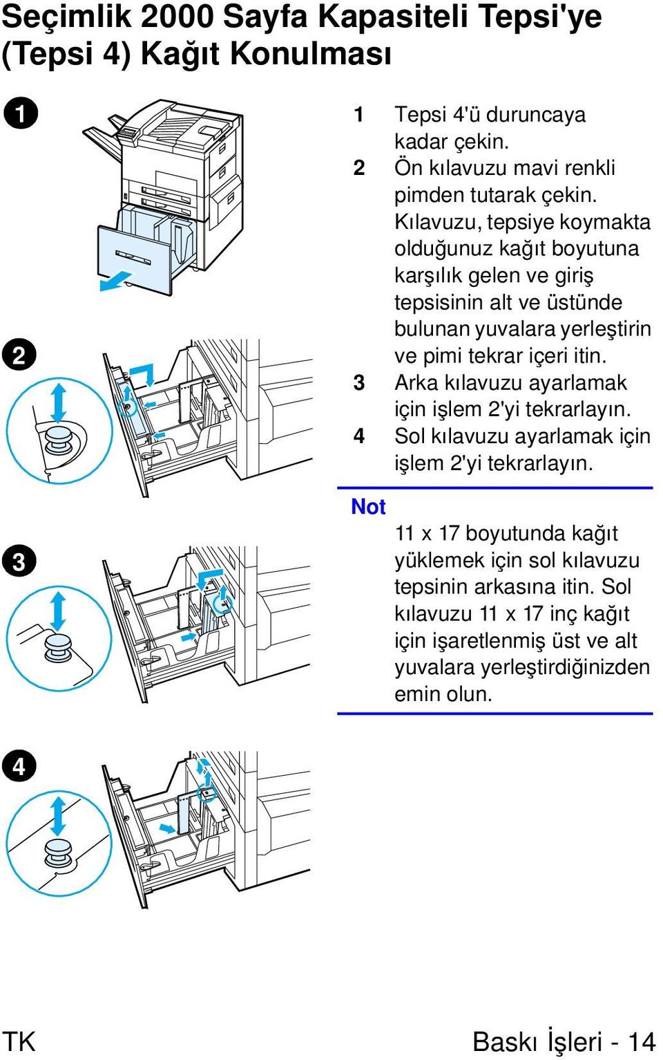 itin. 3 Arka kılavuzu ayarlamak için işlem 2'yi tekrarlayın. 4 Sol kılavuzu ayarlamak için işlem 2'yi tekrarlayın.