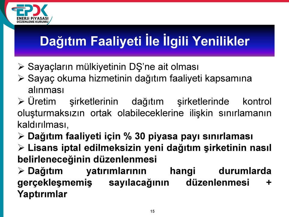 sınırlamanın kaldırılması, Dağıtım faaliyeti için % 30 piyasa payı sınırlaması Lisans iptal edilmeksizin yeni dağıtım