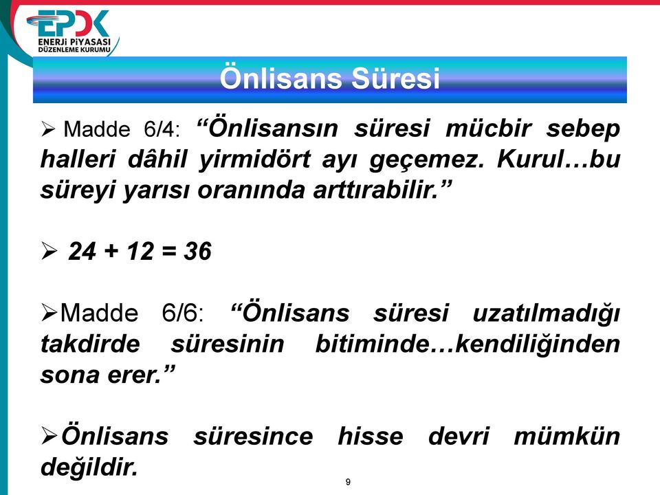 24 + 12 = 36 Madde 6/6: Önlisans süresi uzatılmadığı takdirde süresinin