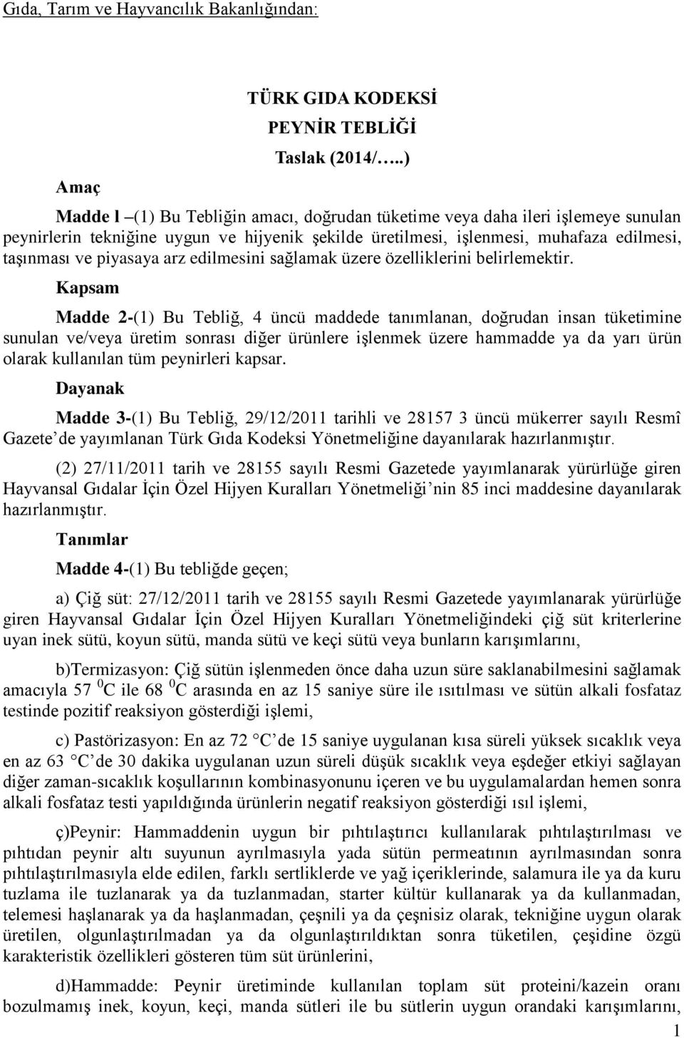 arz edilmesini sağlamak üzere özelliklerini belirlemektir.