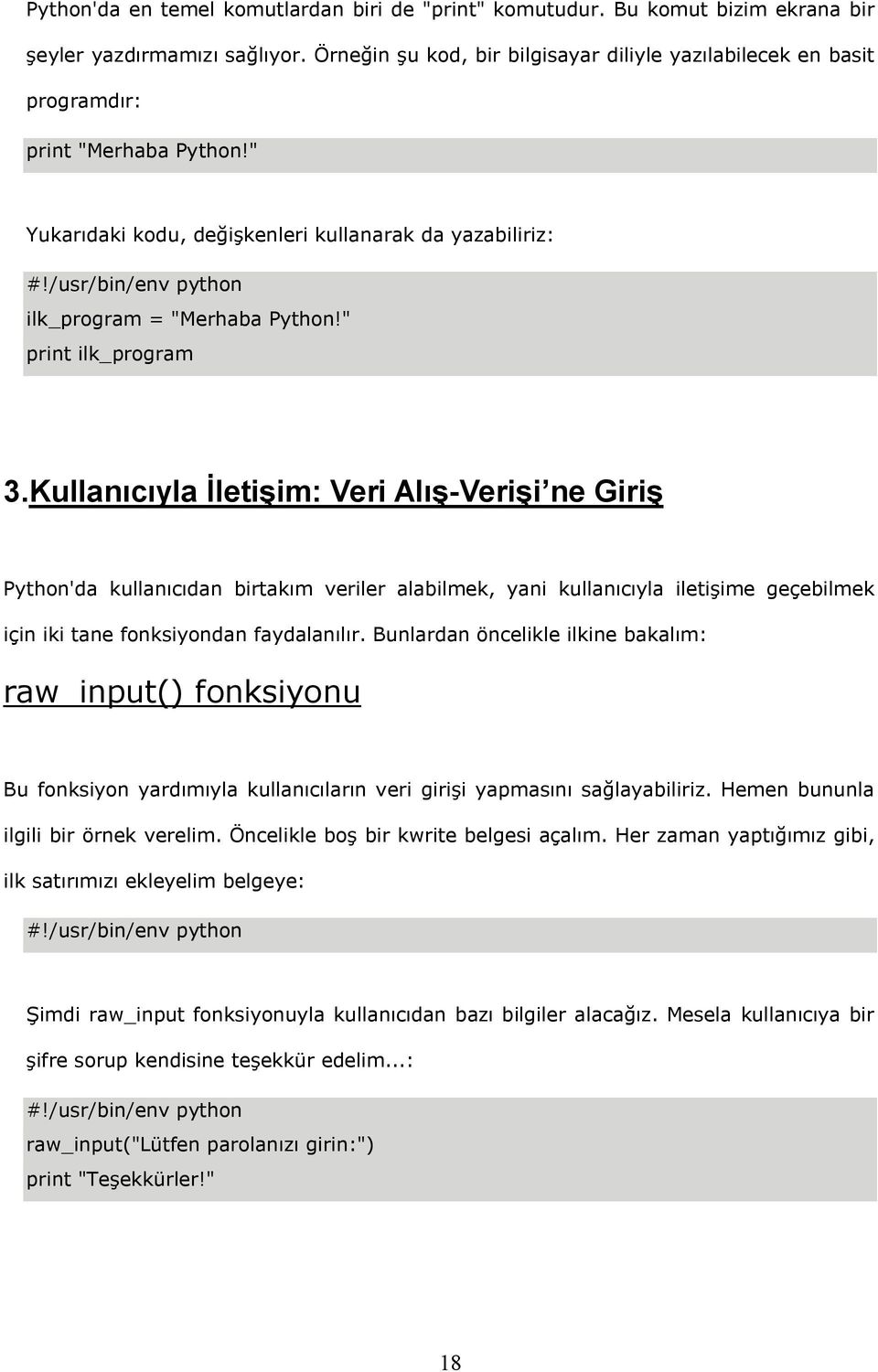 /usr/bin/env python ilk_program = "Merhaba Python!" print ilk_program 3.