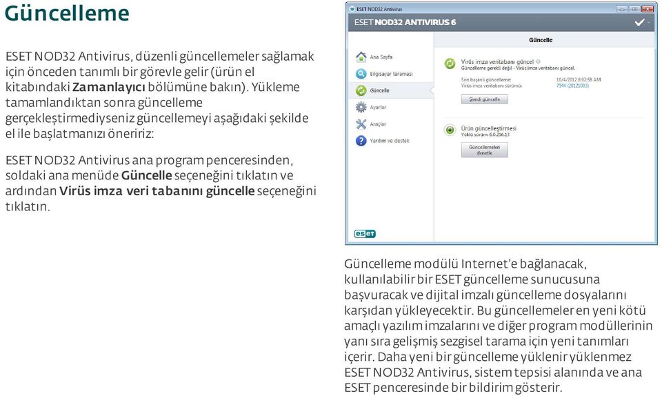 seçeneğini tıklatın ve ardından Virüs imza veri tabanını güncelle seçeneğini tıklatın.