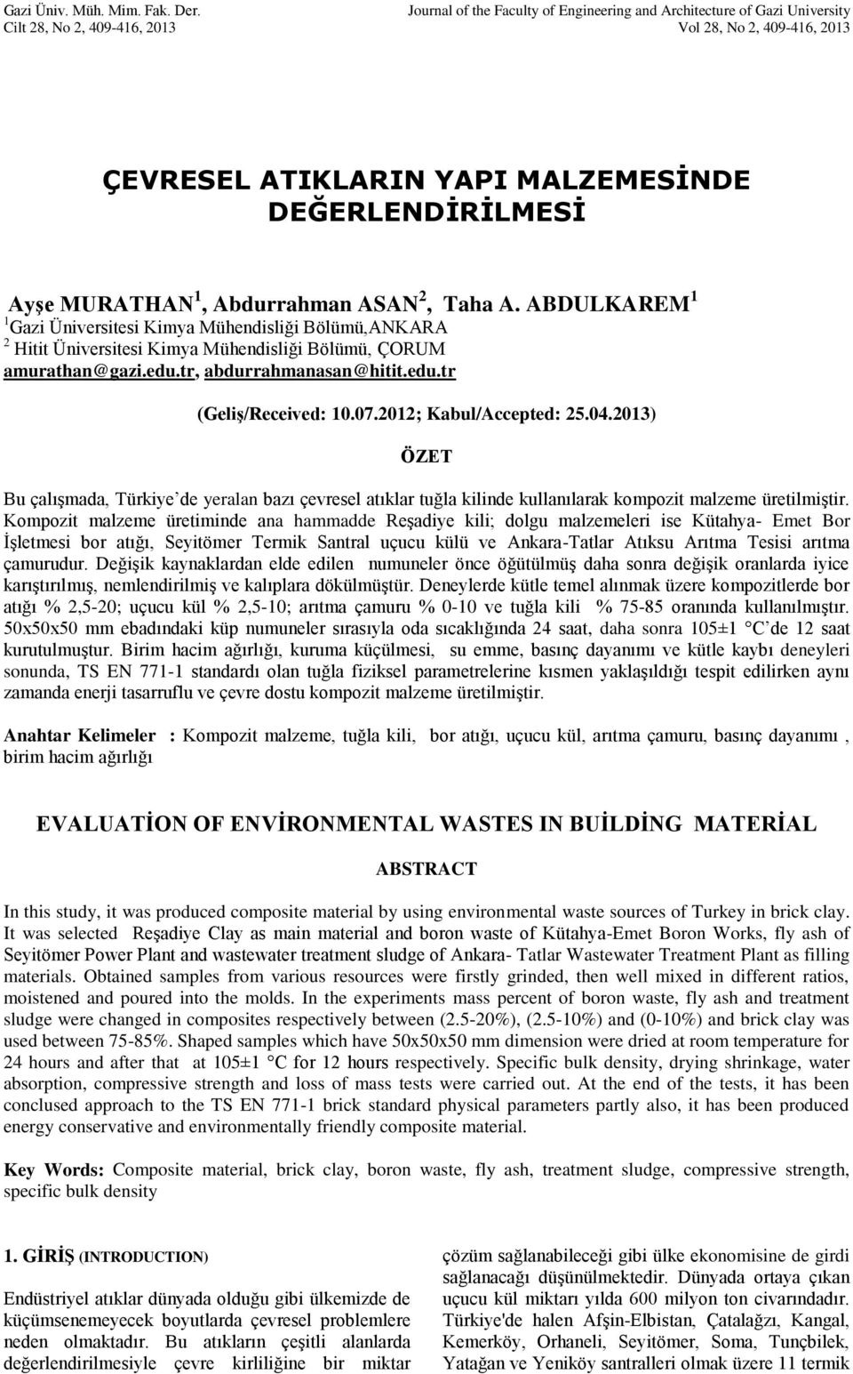 1, Abdurrahman ASAN 2, Taha A. ABDULKAREM 1 1 Gazi Üniversitesi Kimya Mühendisliği Bölümü,ANKARA 2 Hitit Üniversitesi Kimya Mühendisliği Bölümü, ÇORUM amurathan@gazi.edu.tr, abdurrahmanasan@hitit.edu.tr (Geliş/Received: 10.