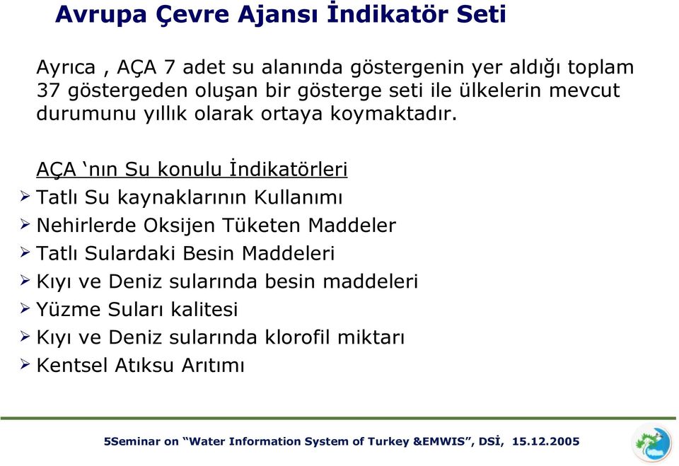 AÇA nın Su konulu İndikatörleri Tatlı Su kaynaklarının Kullanımı Nehirlerde Oksijen Tüketen Maddeler Tatlı Sulardaki Besin Maddeleri