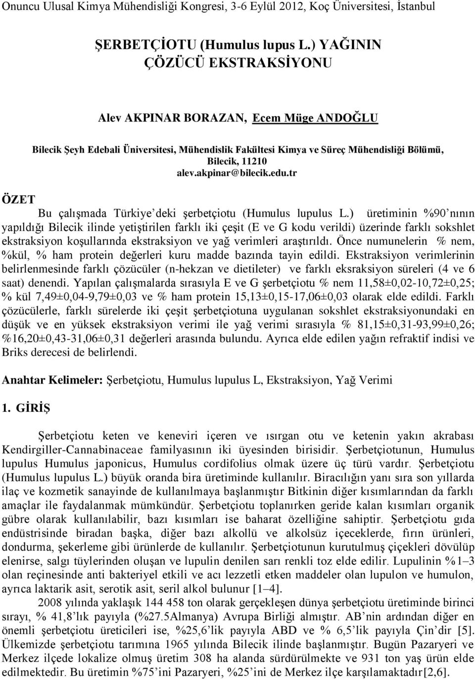 edu.tr ÖZET Bu çalışmada Türkiye deki şerbetçiotu (Humulus lupulus L.