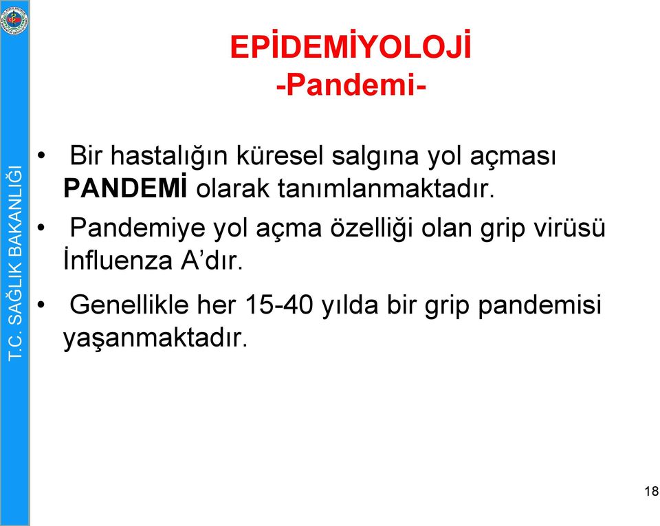 Pandemiye yol açma özelliği olan grip virüsü Ġnfluenza