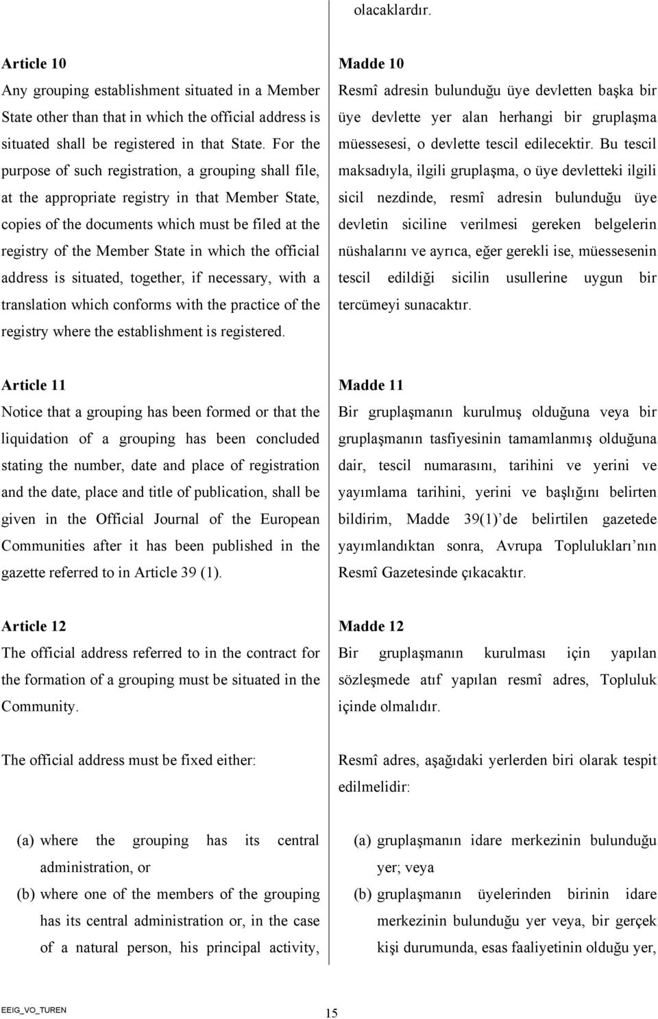 the official address is situated, together, if necessary, with a translation which conforms with the practice of the registry where the establishment is registered.