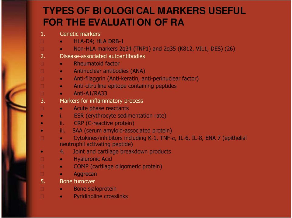 Markers for inflammatory process Acute phase reactants i. ESR (erythrocyte sedimentation rate) ii. CRP (C-reactive protein) iii.