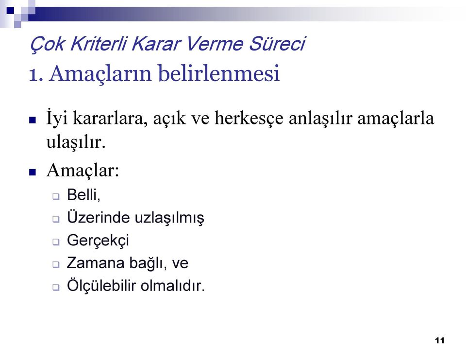 herkesçe anlaşılır amaçlarla ulaşılır.