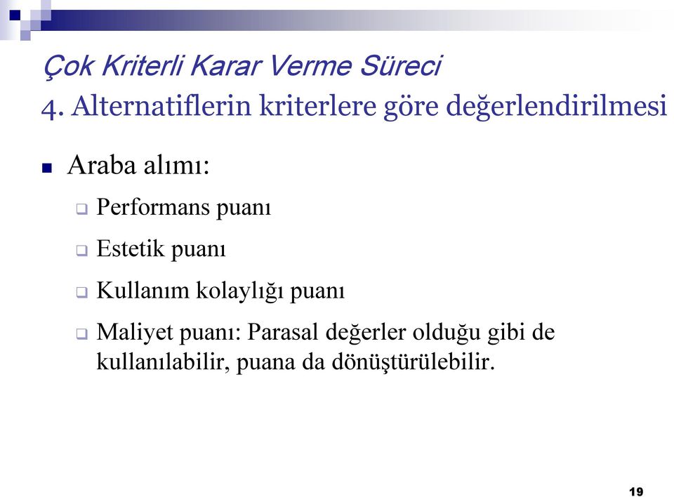 alımı: Performans puanı Estetik puanı Kullanım kolaylığı