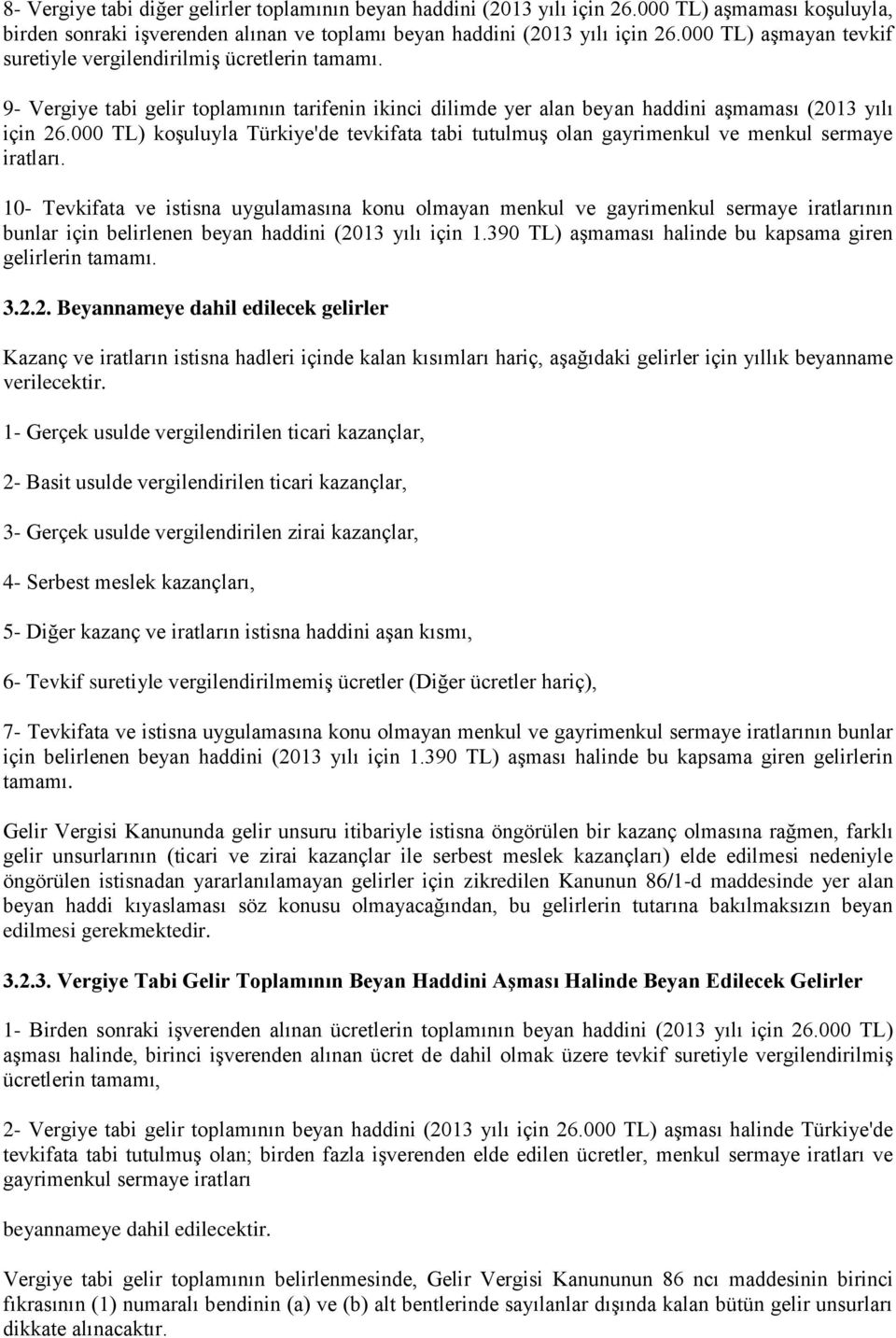 000 TL) koşuluyla Türkiye'de tevkifata tabi tutulmuş olan gayrimenkul ve menkul sermaye iratları.