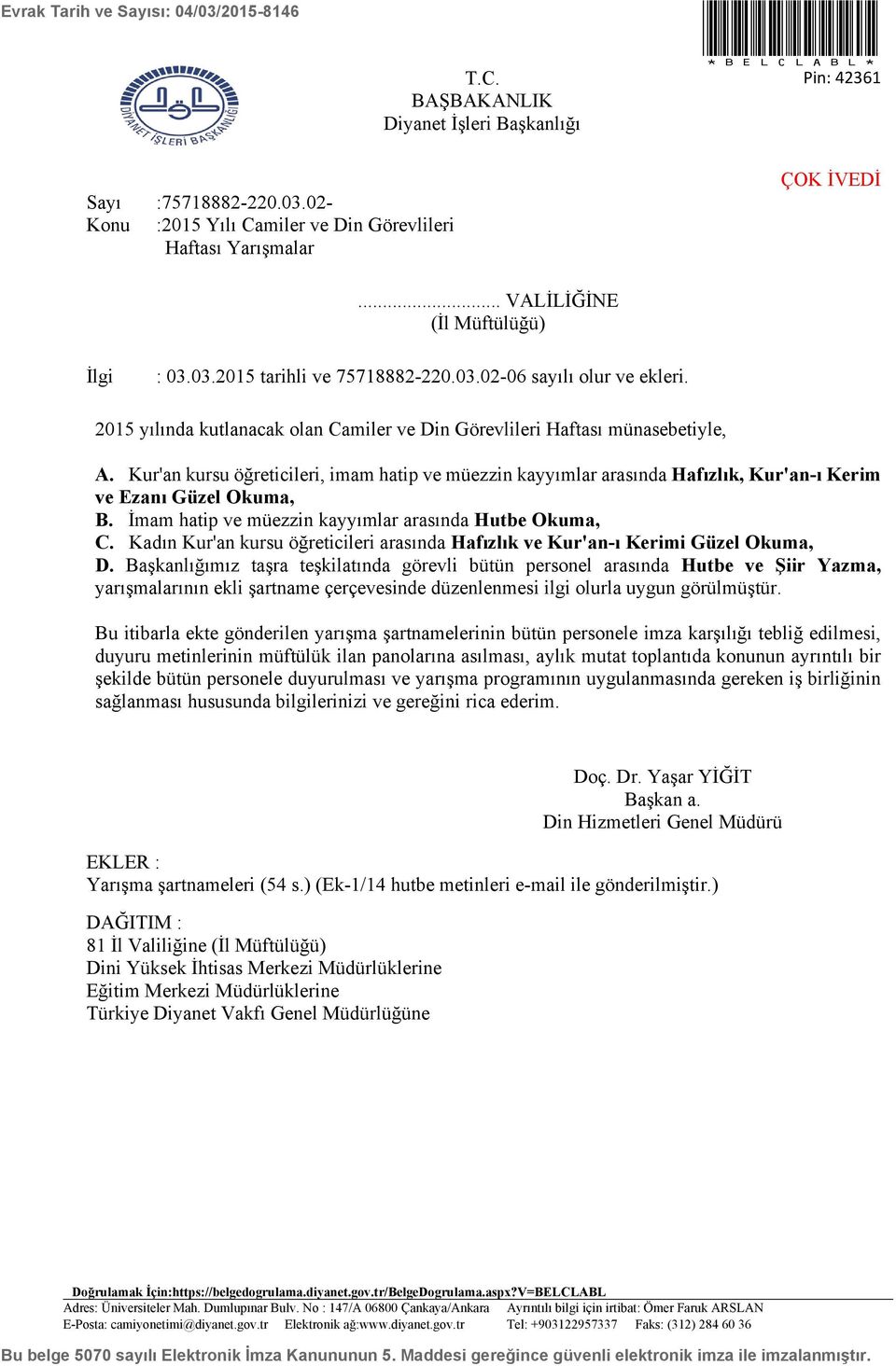 Kur'an kursu öğreticileri, imam hatip ve müezzin kayyımlar arasında Hafızlık, Kur'an-ı Kerim ve Ezanı Güzel Okuma, B. İmam hatip ve müezzin kayyımlar arasında Hutbe Okuma, C.