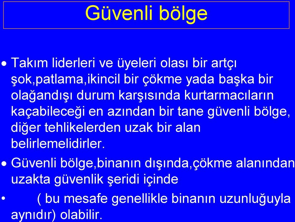 bölge, diğer tehlikelerden uzak bir alan belirlemelidirler.