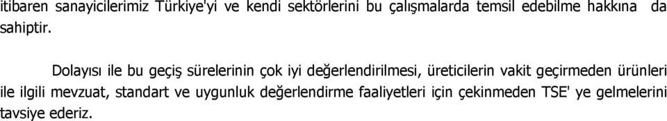 Dolayısı ile bu geçiş sürelerinin çok iyi değerlendirilmesi, üreticilerin vakit