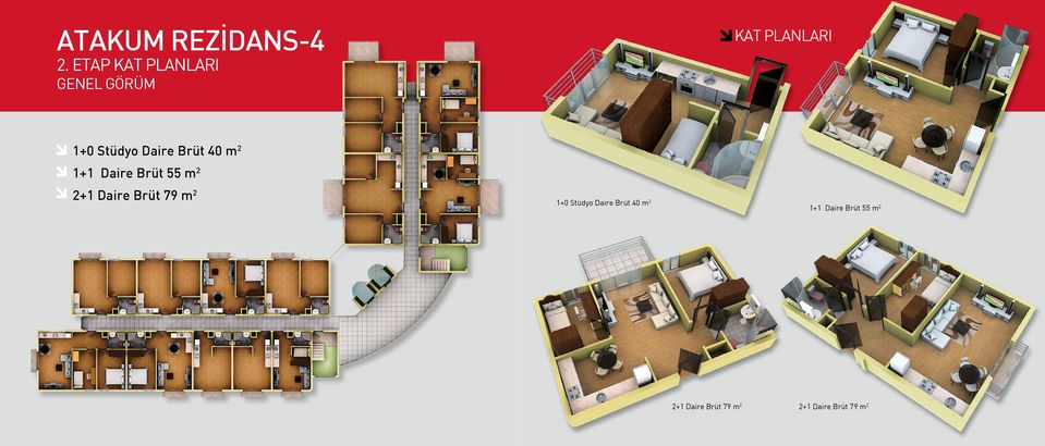 Daire Brüt 40 m 2 1+1 Daire Brüt 55 m 2 2+1 Daire Brüt 79