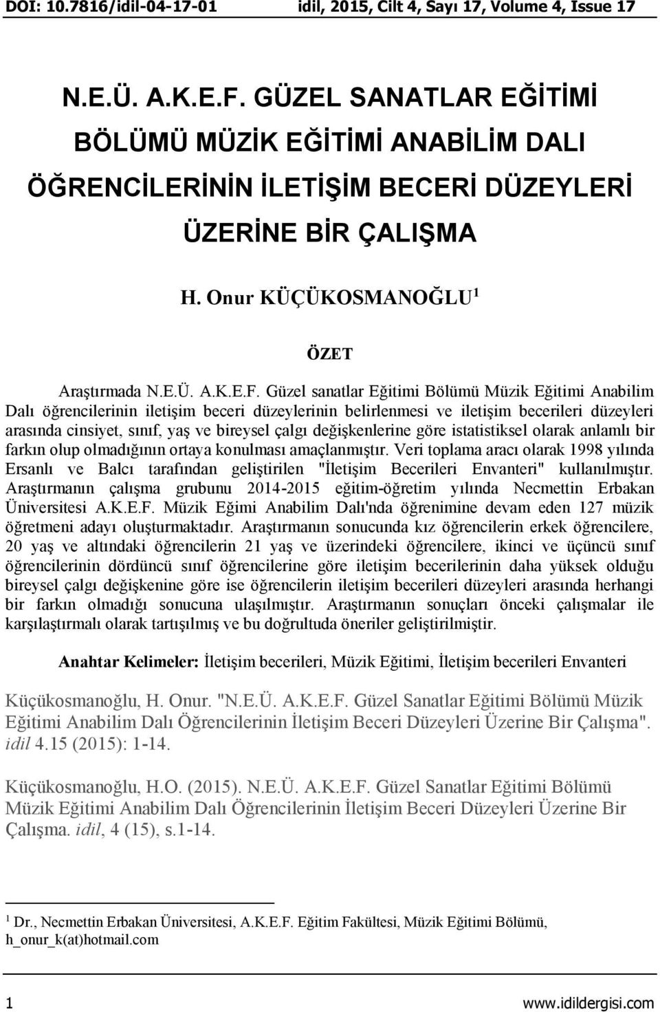 Güzel sanatlar Eğitimi Bölümü Müzik Eğitimi Anabilim Dalı öğrencilerinin iletişim beceri düzeylerinin belirlenmesi ve iletişim becerileri düzeyleri arasında cinsiyet, sınıf, yaş ve bireysel çalgı