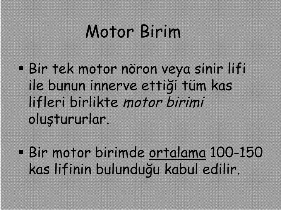 birlikte motor birimi oluştururlar.