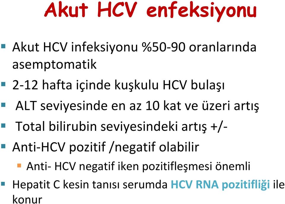 bilirubin seviyesindeki artış +/ Anti HCV pozitif /negatif olabilir Anti HCV