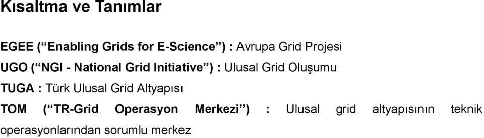 Oluşumu TUGA : Türk Ulusal Grid Altyapısı TOM ( TR-Grid Operasyon