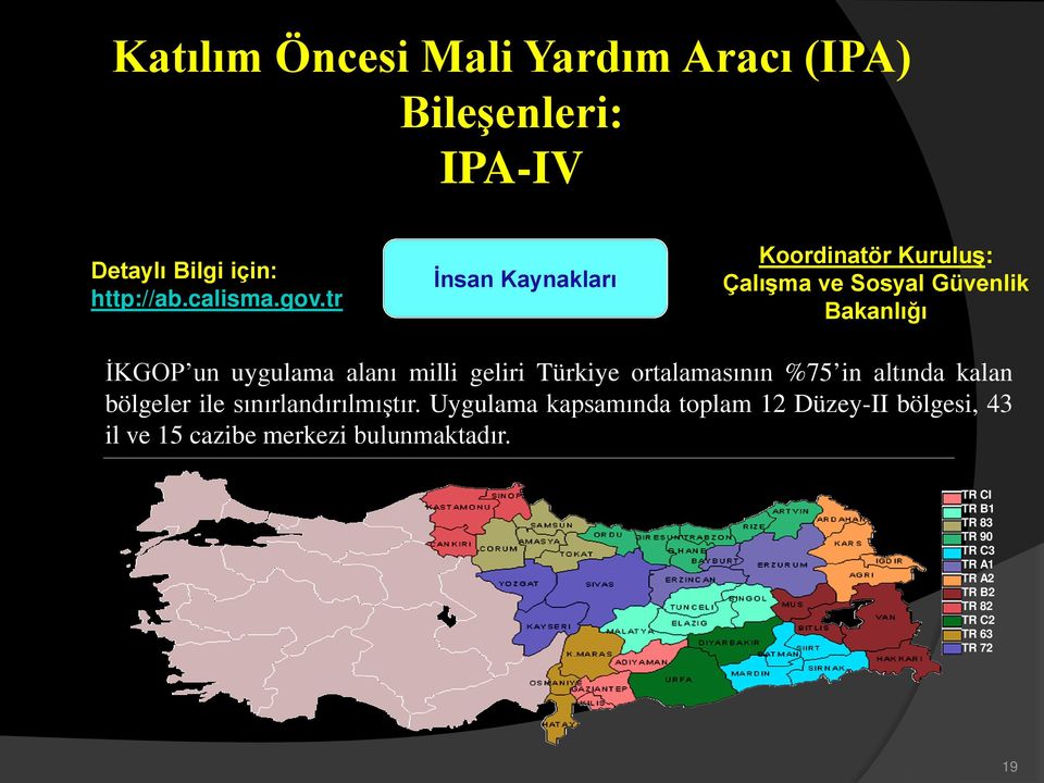 Türkiye ortalamasının %75 in altında kalan bölgeler ile sınırlandırılmıştır.