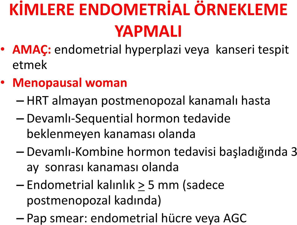 beklenmeyen kanaması olanda Devamlı Kombine hormon tedavisi başladığında 3 ay sonrası kanaması