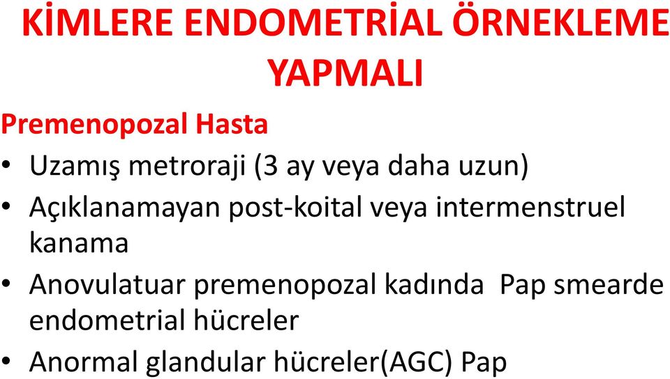 koital veya intermenstruel kanama Anovulatuar premenopozal