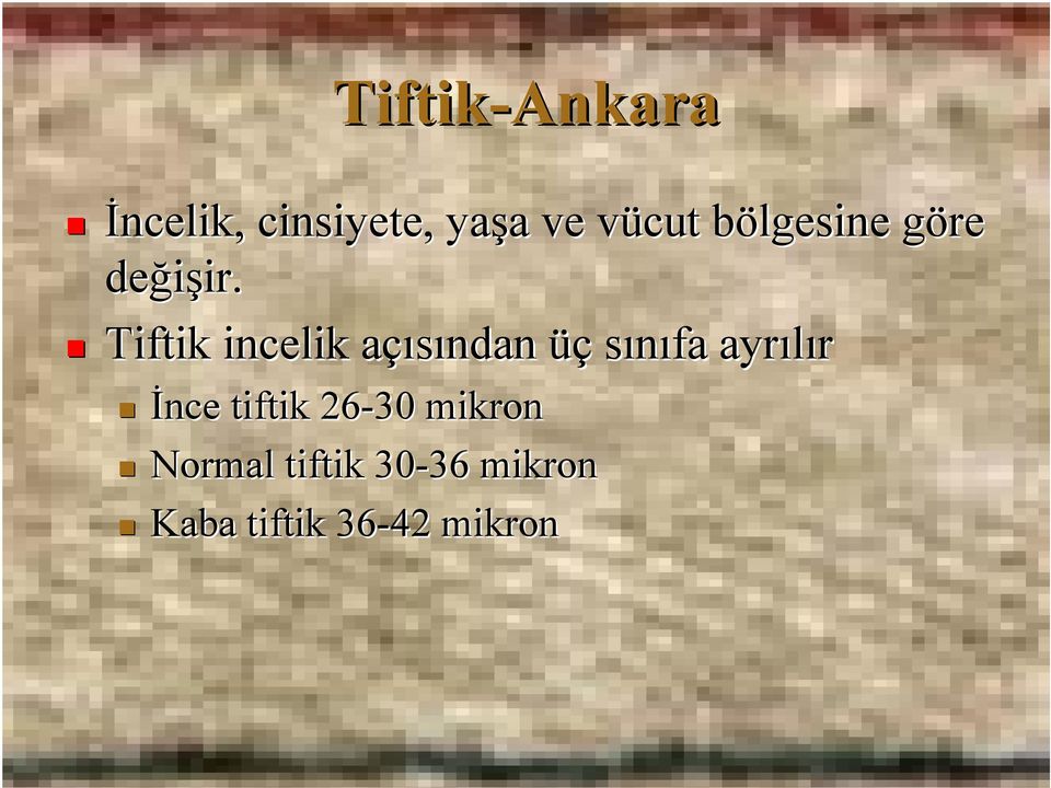 Tiftik incelik açısından üç sınıfa ayrılır İnce