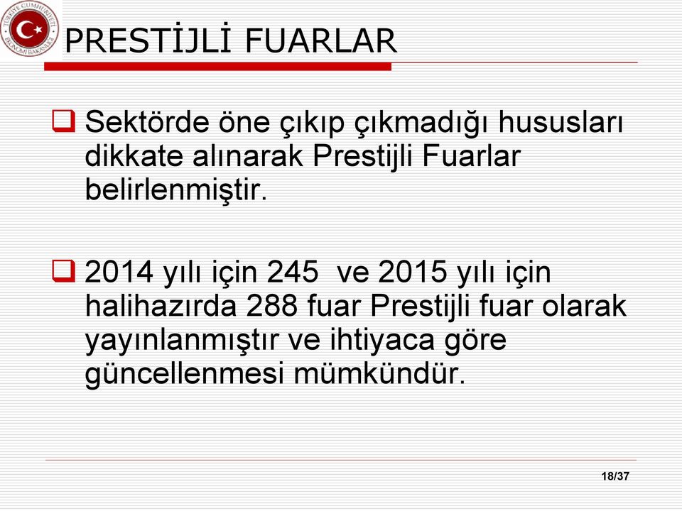 2014 yılı için 245 ve 2015 yılı için halihazırda 288 fuar