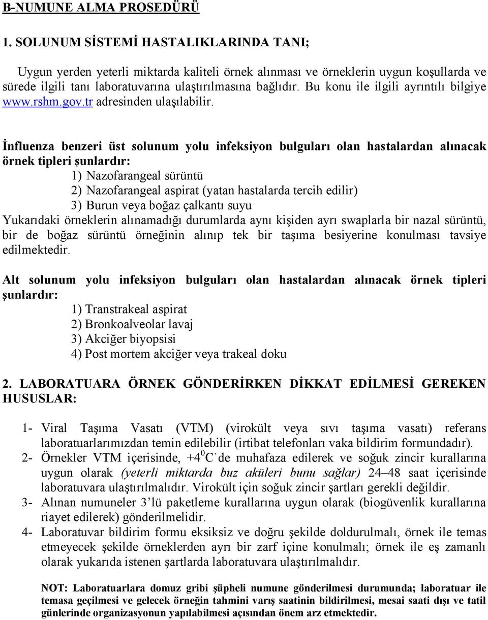 Bu konu ile ilgili ayrıntılı bilgiye www.rshm.gov.tr adresinden ulaģılabilir.