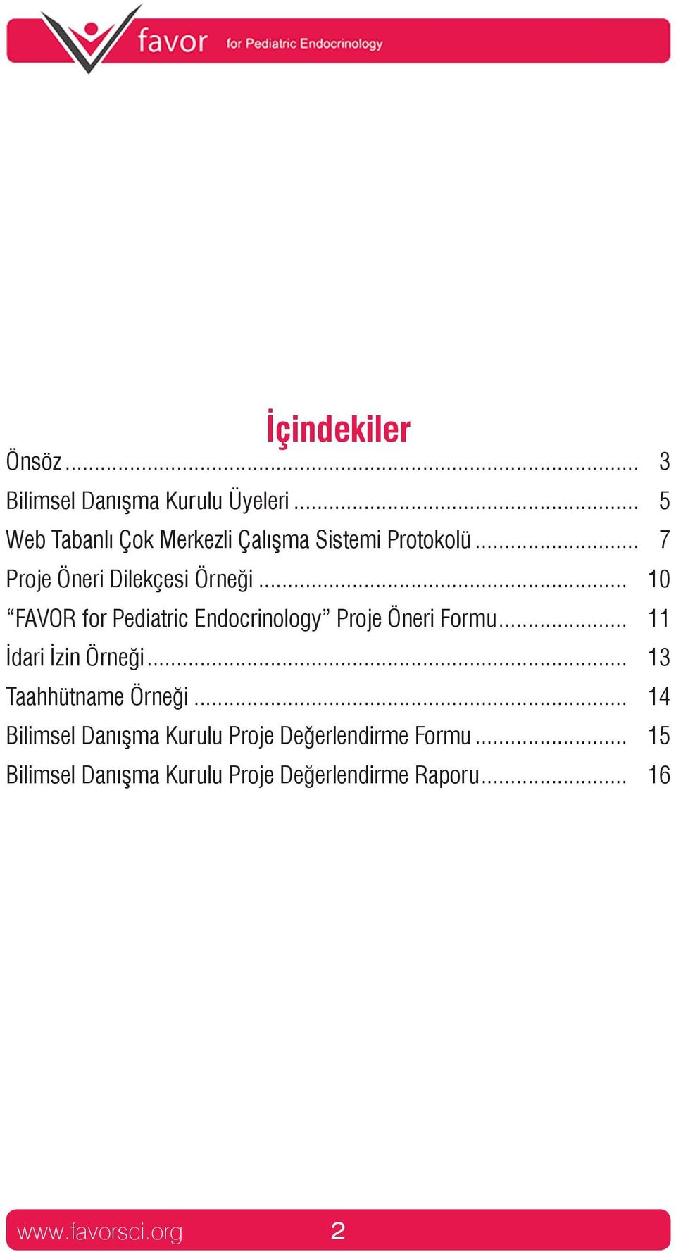 .. 10 FAVOR for Pediatric Endocrinology Proje Öneri Formu... 11 İdari İzin Örneği.