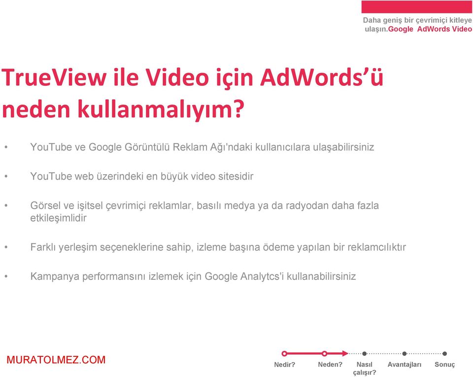 büyük video sitesidir Görsel ve işitsel çevrimiçi reklamlar, basılı medya ya da radyodan daha fazla