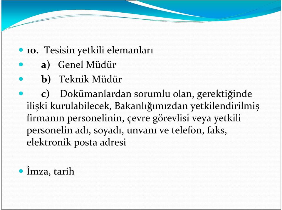 Bakanlığımızdan yetkilendirilmiş firmanın personelinin, çevre görevlisi