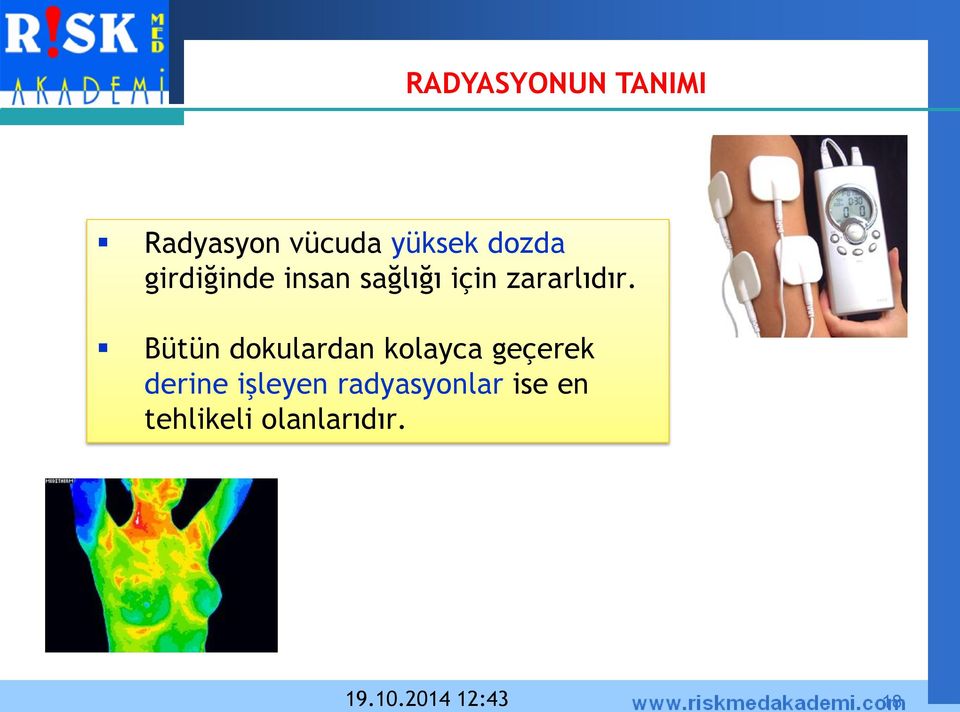 Bütün dokulardan kolayca geçerek derine işleyen