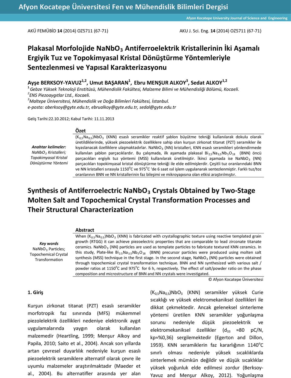 14 (2014) OZ5711 (67-71) Plakasal Morfolojide NaNbO 3 Antiferroelektrik Kristallerinin İki Aşamalı Ergiyik Tuz ve Topokimyasal Kristal Dönüştürme Yöntemleriyle Sentezlenmesi ve Yapısal