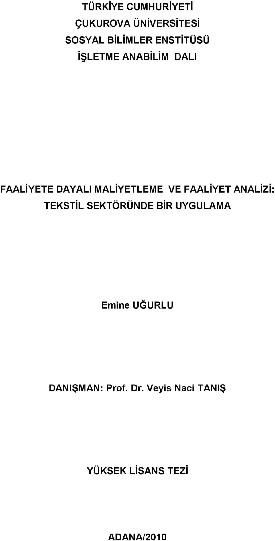 FAALİYET ANALİZİ: TEKSTİL SEKTÖRÜNDE BİR UYGULAMA Emine UĞURLU