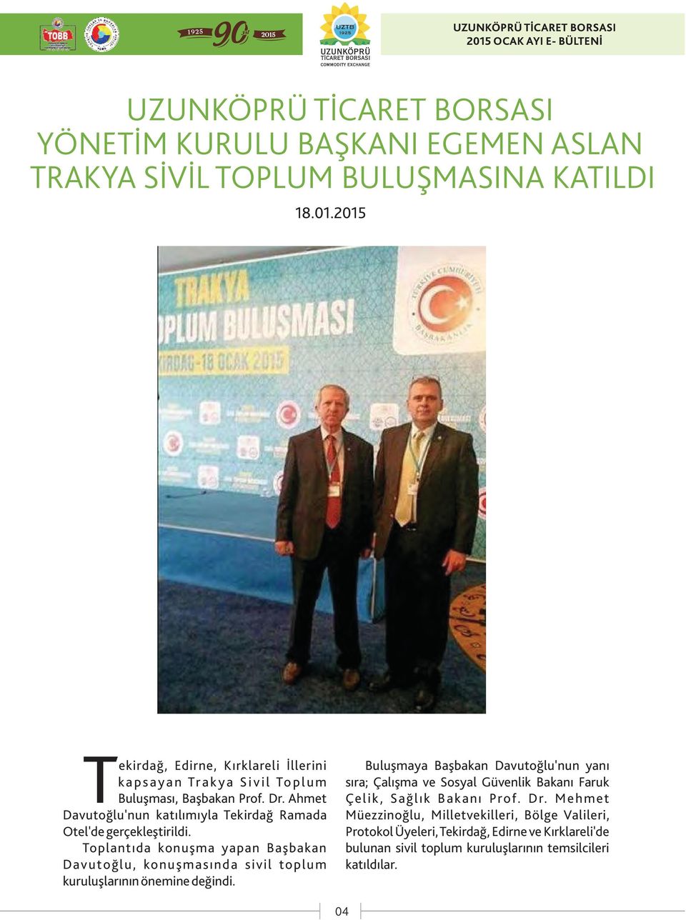 Ahmet Davutoğlu'nun katılımıyla Tekirdağ Ramada Otel'de gerçekleştirildi.