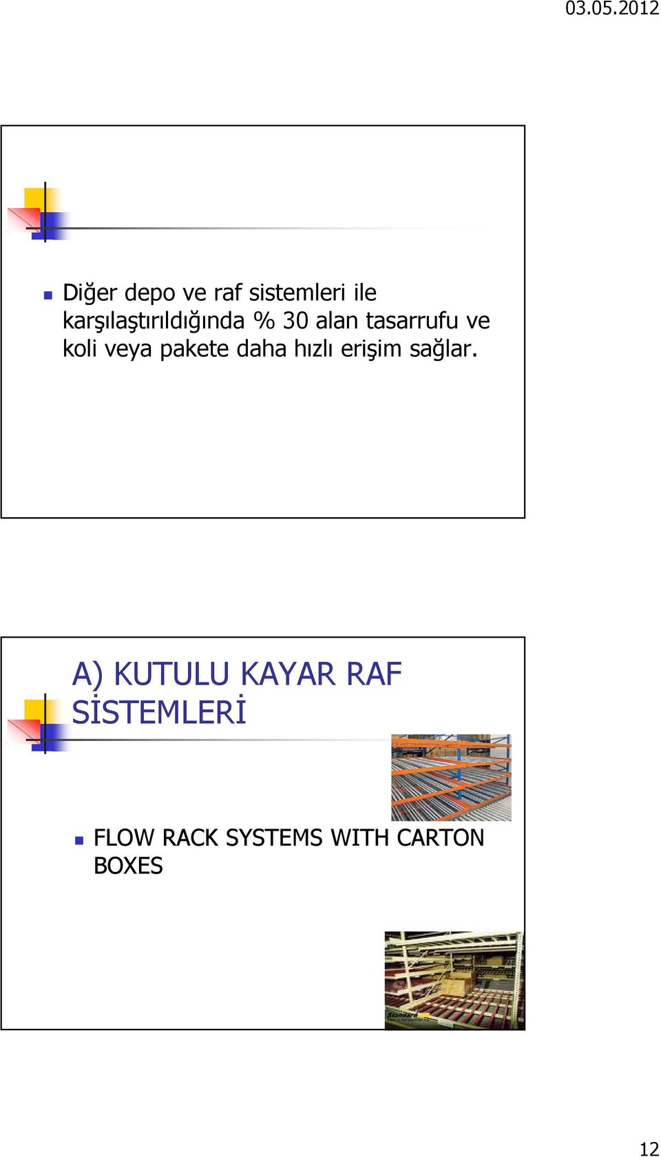 koli veya pakete daha hızlı erişim sağlar.