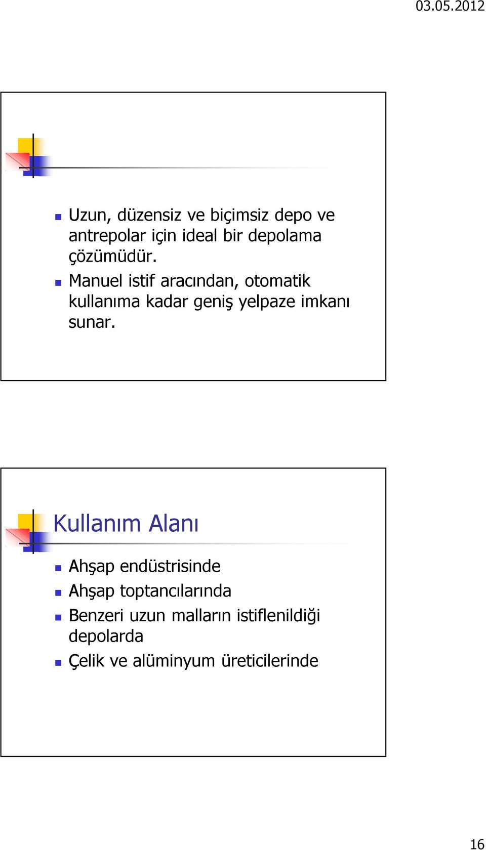 Manuel istif aracından, otomatik kullanıma kadar geniş yelpaze imkanı