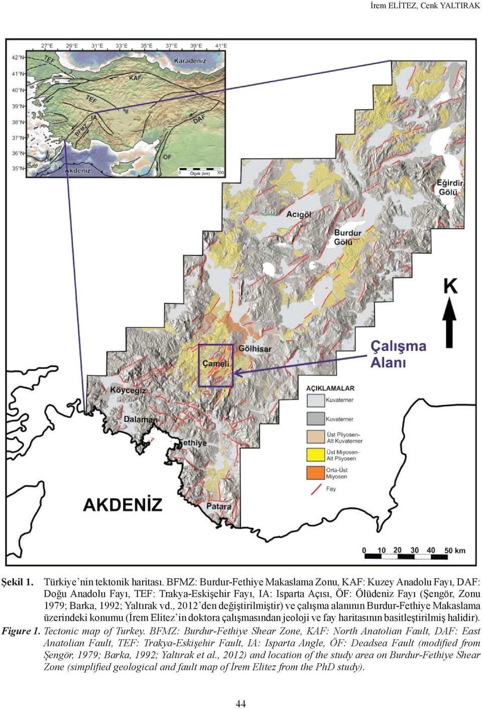 , 2012 den değiştirilmiştir) ve çalışma alanının Burdur-Fethiye Makaslama üzerindeki konumu (İrem Elitez in doktora çalışmasından jeoloji ve fay haritasının basitleştirilmiş halidir). Figure 1.