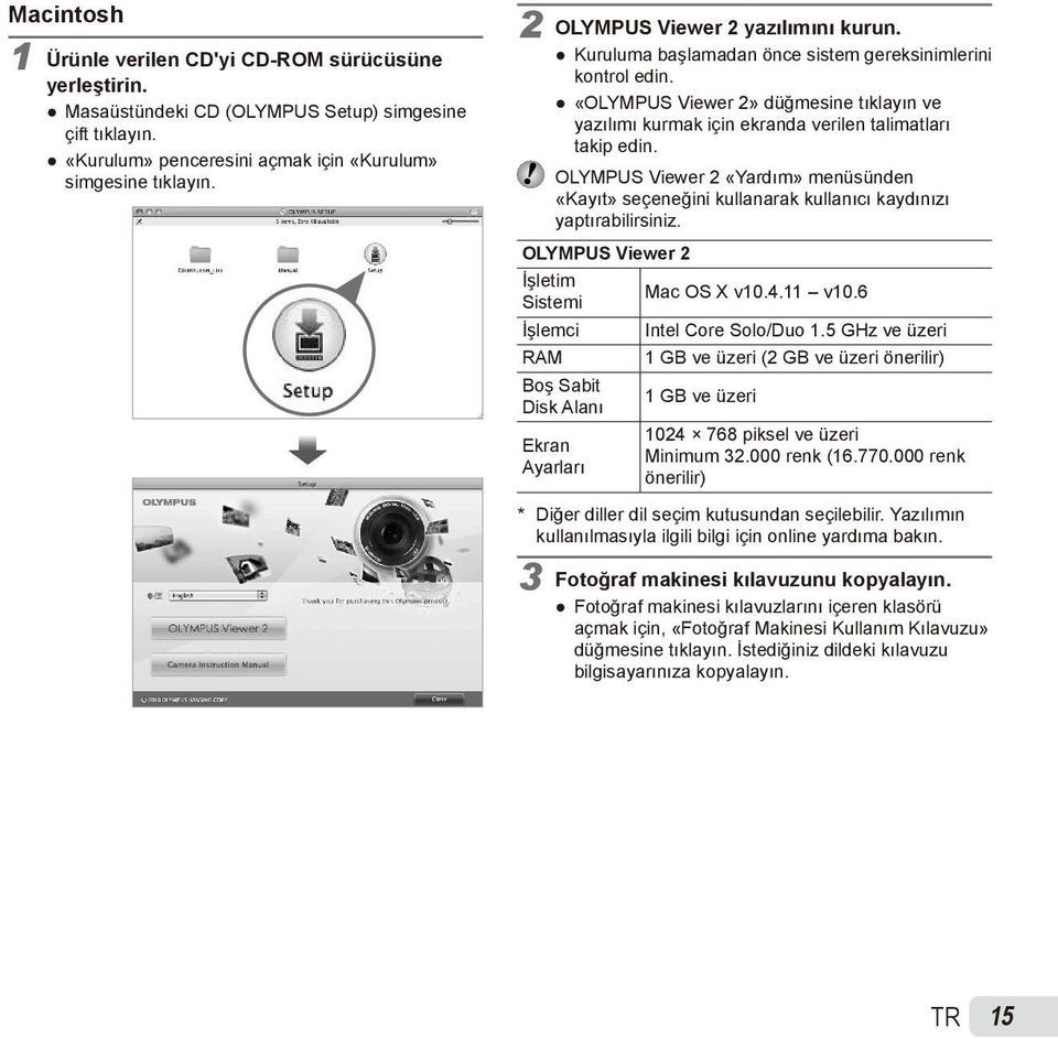 «OLYMPUS Viewer 2» düğmesine tıklayın ve yazılımı kurmak için ekranda verilen talimatları takip edin.