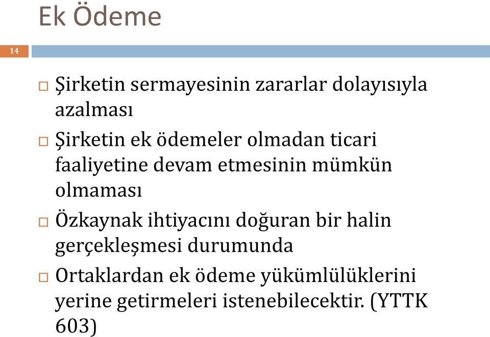 Özkaynak ihtiyacını doğuran bir halin gerçekleşmesi durumunda