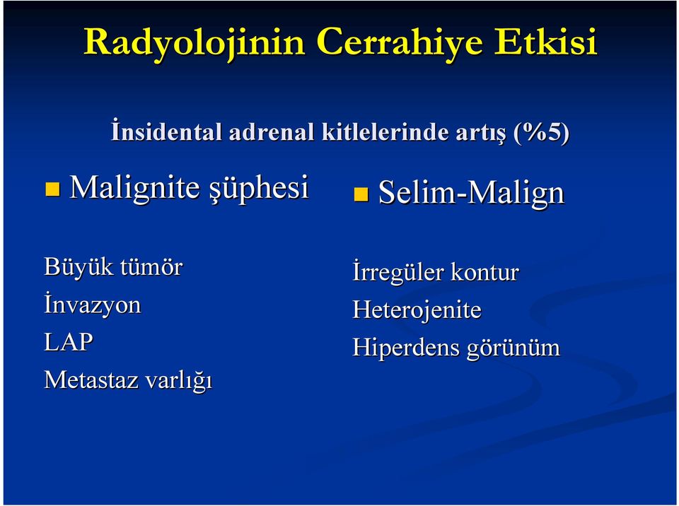 tümört İnvazyon LAP Metastaz varlığı Selim-Malign