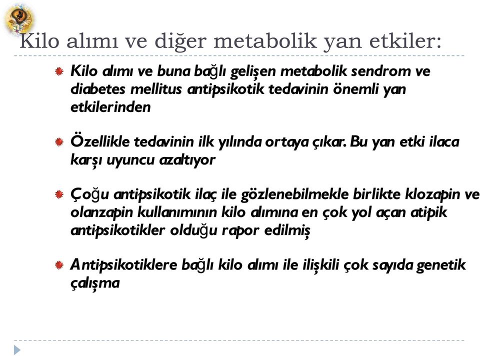 Bu yan etki ilaca karşı uyuncu azaltıyor Çoğu antipsikotik ilaç ile gözlenebilmekle birlikte klozapin ve olanzapin