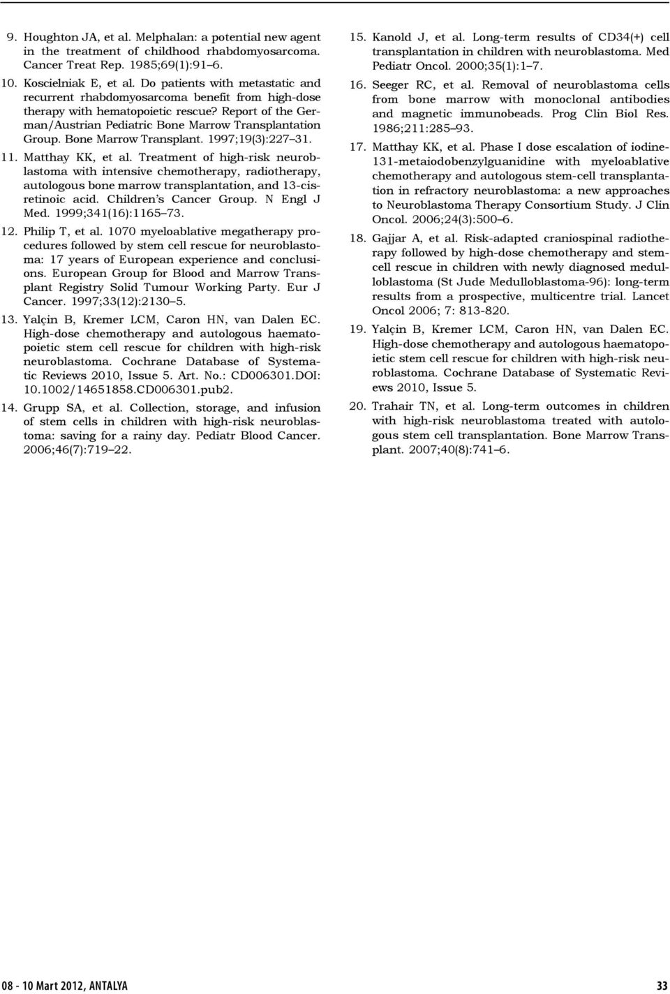 Bone Marrow Transplant. 1997;19(3):227 31. 11. Matthay KK, et al.