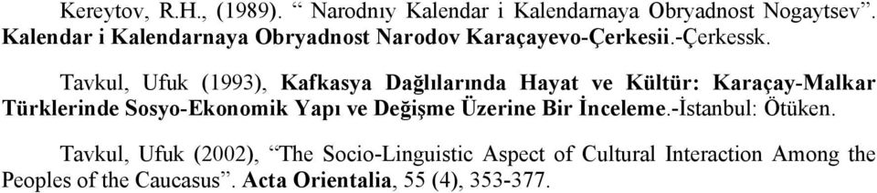 Tavkul, Ufuk (1993), Kafkasya Dağlılarında Hayat ve Kültür: Karaçay-Malkar Türklerinde Sosyo-Ekonomik Yapı ve